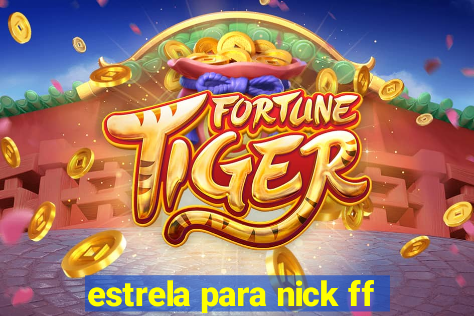 estrela para nick ff